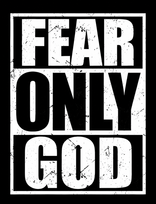 Fear only God